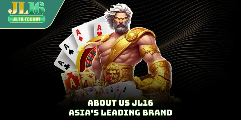 About us JL16 - Asia's leading brand