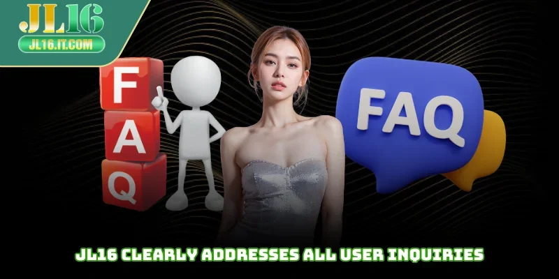 JL16 clearly addresses all user inquiries