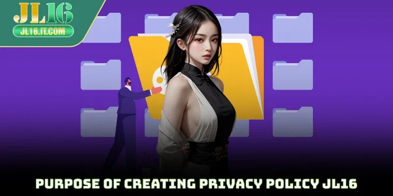 Purpose of creating privacy policy JL16