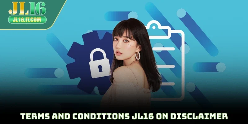 Terms and conditions JL16 on disclaimer